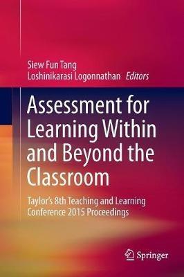 Assessment for Learning Within and Beyond the Classroom: Taylor’s 8th Teaching and Learning Conference 2015 Proceedings - cover