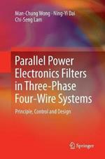 Parallel Power Electronics Filters in Three-Phase Four-Wire Systems: Principle, Control and Design