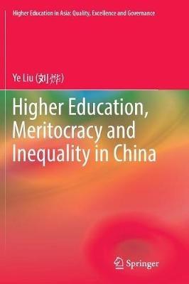 Higher Education, Meritocracy and Inequality in China - Ye Liu - cover