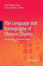 The Language and Iconography of Chinese Charms: Deciphering a Past Belief System