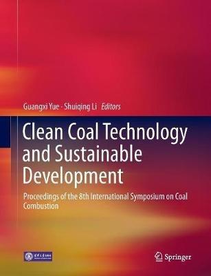 Clean Coal Technology and Sustainable Development: Proceedings of the 8th International Symposium on Coal Combustion - cover