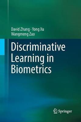 Discriminative Learning in Biometrics - David Zhang,Yong Xu,Wangmeng Zuo - cover