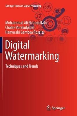 Digital Watermarking: Techniques and Trends - Mohammad Ali Nematollahi,Chalee Vorakulpipat,Hamurabi Gamboa Rosales - cover