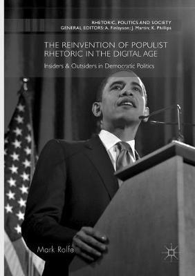 The Reinvention of Populist Rhetoric in The Digital Age: Insiders & Outsiders in Democratic Politics - Mark Rolfe - cover