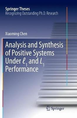 Analysis and Synthesis of Positive Systems Under l1 and L1 Performance - Xiaoming Chen - cover