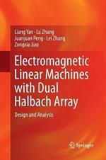 Electromagnetic Linear Machines with Dual Halbach Array: Design and Analysis