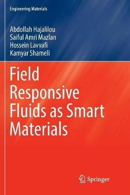 Field Responsive Fluids as Smart Materials - Abdollah Hajalilou,Saiful Amri Mazlan,Hossein Lavvafi - cover