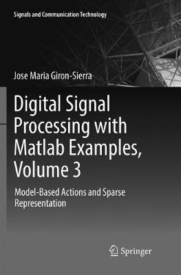 Digital Signal Processing with Matlab Examples, Volume 3: Model-Based Actions and Sparse Representation - Jose Maria Giron-Sierra - cover