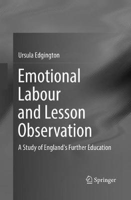 Emotional Labour and Lesson Observation: A Study of England's Further Education - Ursula Edgington - cover