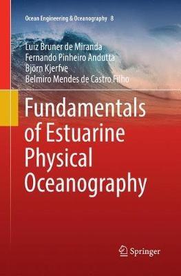 Fundamentals of Estuarine Physical Oceanography - Luiz Bruner de Miranda,Fernando Pinheiro Andutta,Björn Kjerfve - cover