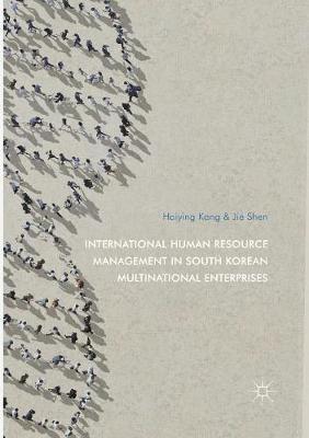 International Human Resource Management in South Korean Multinational Enterprises - Haiying Kang,Jie Shen - cover