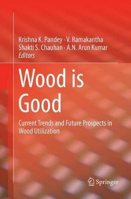 Wood is Good: Current Trends and Future Prospects in Wood Utilization - cover