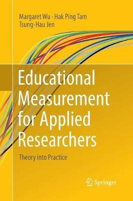 Educational Measurement for Applied Researchers: Theory into Practice - Margaret Wu,Hak Ping Tam,Tsung-Hau Jen - cover
