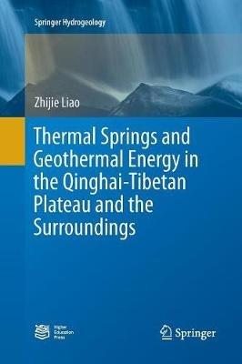 Thermal Springs and Geothermal Energy in the Qinghai-Tibetan Plateau and the Surroundings - Zhijie Liao - cover