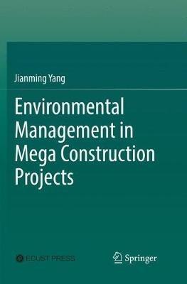Environmental Management in Mega Construction Projects - Jianming Yang - cover