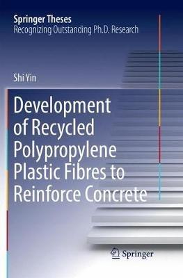 Development of Recycled Polypropylene Plastic Fibres to Reinforce Concrete - Shi Yin - cover