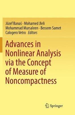 Advances in Nonlinear Analysis via the Concept of Measure of Noncompactness - cover