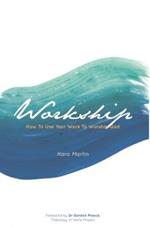 Workship: How To Use Your Work To Worship God