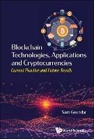 Blockchain Technologies, Applications And Cryptocurrencies: Current Practice And Future Trends - cover