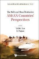 Belt And Road Initiative, The: Asean Countries' Perspectives - cover