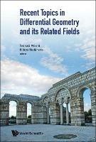 Recent Topics In Differential Geometry And Its Related Fields - Proceedings Of The 6th International Colloquium On Differential Geometry And Its Related Fields - cover
