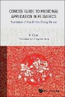 Concise Guide To Medicinal Application In Pediatrics: Translation Of Xiao Er Yao Zheng Zhi Jue - Yi Qian - cover