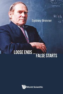 Loose Ends...false Starts - Sydney Brenner - cover