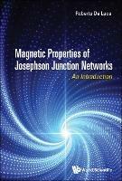 Magnetic Properties Of Josephson Junction Networks: An Introduction - Roberto De Luca - cover
