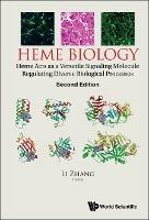 Heme Biology: Heme Acts As A Versatile Signaling Molecule Regulating Diverse Biological Processes - cover