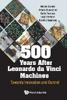 500 Years After Leonardo Da Vinci Machines: Towards Innovation And Control - Maide Bucolo,Arturo Buscarino,Carlo Famoso - cover