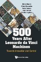 500 Years After Leonardo Da Vinci Machines: Towards Innovation And Control - Maide Bucolo,Arturo Buscarino,Carlo Famoso - cover