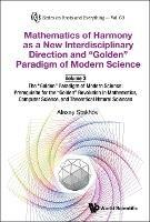 Mathematics Of Harmony As A New Interdisciplinary Direction And "Golden" Paradigm Of Modern Science-volume 3:the "Golden" Paradigm Of Modern Science: Prerequisite For The "Golden" Revolution In Mathematics,computer Science,and Theoretical Natural Sciences - Alexey Stakhov - cover