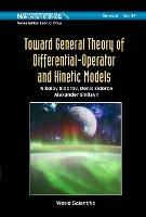 Toward General Theory Of Differential-operator And Kinetic Models - Nikolay Sidorov,Denis Sidorov,Alexander V Sinitsyn - cover