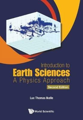 Introduction To Earth Sciences: A Physics Approach - Luc Thomas Ikelle - cover