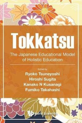 Tokkatsu: The Japanese Educational Model Of Holistic Education - cover