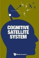 Cognitive Satellite System - Jianjun Zhang,Jing Li - cover