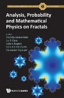 Analysis, Probability And Mathematical Physics On Fractals