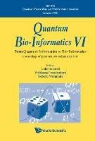 Quantum Bio-informatics Vi: From Quantum Information To Bio-informatics - Proceedings Of Quantum Bio-informatics 2014 - cover