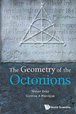 Geometry Of The Octonions, The - Tevian Dray,Corinne A Manogue - cover