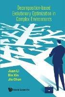 Decomposition-based Evolutionary Optimization In Complex Environments - Juan Li,Bin Xin,Jie Chen - cover