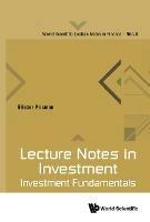 Lecture Notes In Investment: Investment Fundamentals