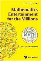 Mathematics Entertainment For The Millions - Alfred S Posamentier - cover