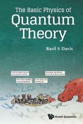 Basic Physics Of Quantum Theory, The - Basil S Davis - cover