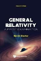 General Relativity: A First Examination - Marvin Blecher - cover