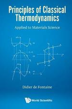 Principles Of Classical Thermodynamics: Applied To Materials Science