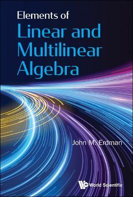 Elements Of Linear And Multilinear Algebra - John M Erdman - cover