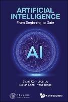 Artificial Intelligence: From Beginning To Date - Zixing Cai,Lijue Liu,Baifan Chen - cover