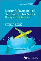 Lattice Boltzmann And Gas Kinetic Flux Solvers: Theory And Applications