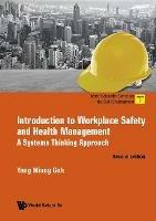 Introduction To Workplace Safety And Health Management: A Systems Thinking Approach - Yang Miang Goh - cover