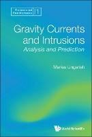 Gravity Currents And Intrusions: Analysis And Prediction - Marius Ungarish - cover